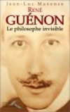 René Guénon, le philosophe invisible